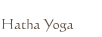 Hatha Yoga